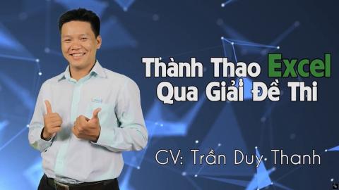 EXG10 - Thành Thạo Excel 2013 Qua Giải Đề Thi