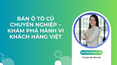 Bán Ô Tô cũ chuyên nghiệp – Khám phá Hành vi khách hàng Việt