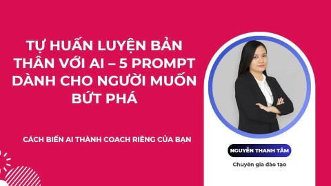 Tự huấn luyện bản thân với AI – 5 Prompt dành cho người muốn bứt phá