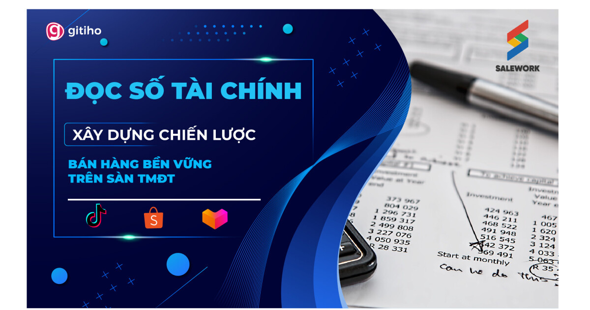 [SALEWORK] Đọc số Tài chính - xây dựng chiến lược bán hàng bền vững trên sàn TMĐT