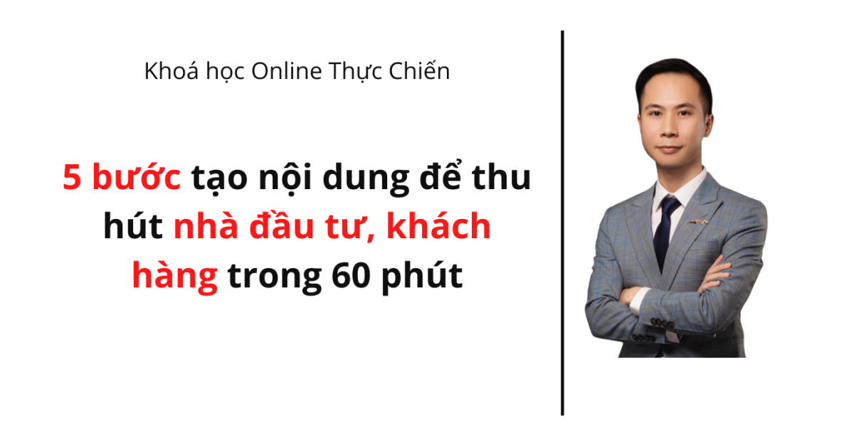 5 bước tạo nội dung để thu hút nhà đầu tư, khách hàng trong 60 phút
