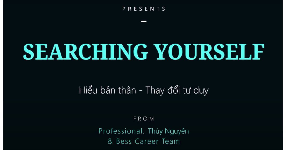 Searching Yourself - Thấu hiểu bản thân