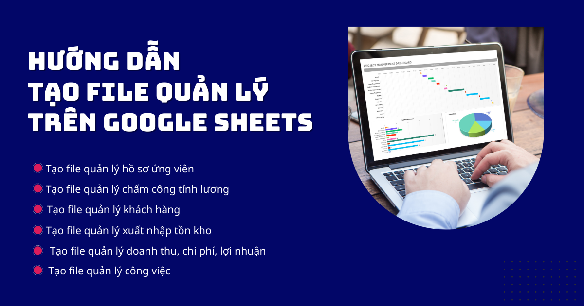 Bộ video bài giảng hướng dẫn tạo các file quản lý doanh nghiệp trên google sheets